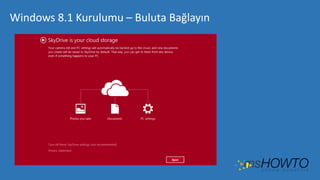 Windows 8.1 Kurulumu – Buluta Bağlayın

 