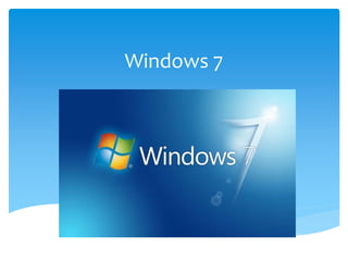 Windows 7
 