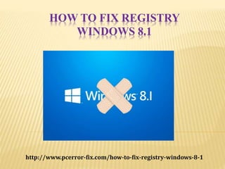 HOW TO FIX REGISTRY
WINDOWS 8.1
http://www.pcerror-fix.com/how-to-fix-registry-windows-8-1
 