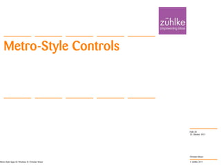 Metro-Style Controls




                                                   Folie 28
                                                   25. Oktober 2011




                                                   Christian Moser

Metro-Style Apps für Windows 8 | Christian Moser   © Zühlke 2011
 