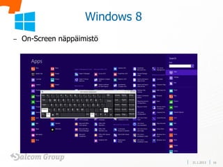 Windows 8
–   On-Screen näppäimistö




                                 31.1.2013   16
 