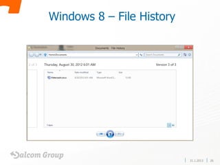 Windows 8 – File History




                           31.1.2013   26
 