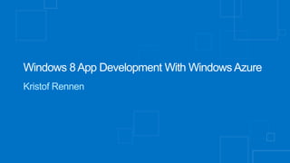 Windows 8 App Development With Windows Azure