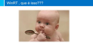 WinRT , que é isso???
 