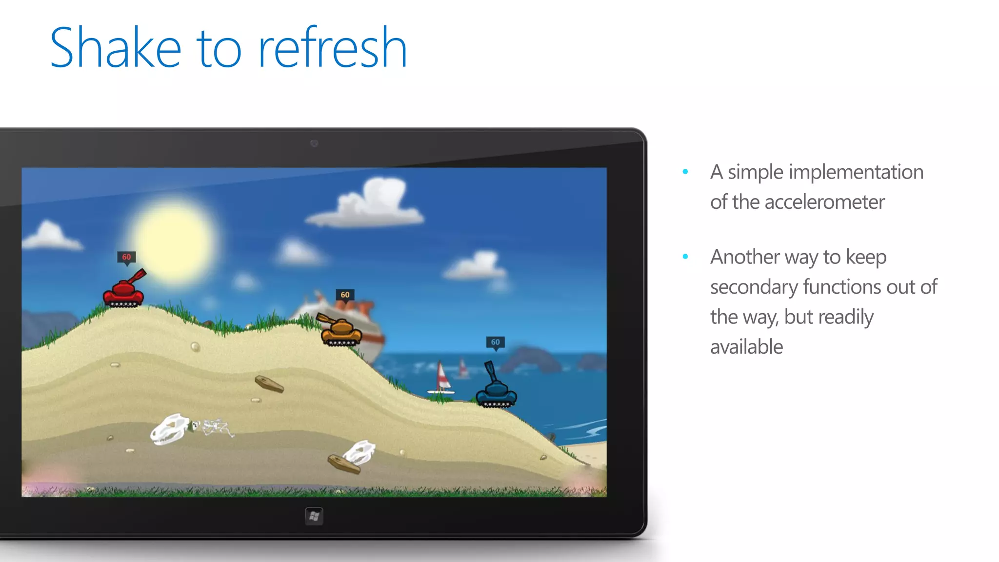 •   A simple implementation
    of the accelerometer

•   Another way to keep
    secondary functions out of
    the way, but readily
    available
 