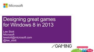 signing great games
for Windows 8 in 2013
 