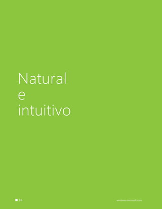 16 windows.microsoft.com
Natural
e
intuitivo
 