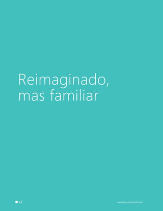 42 windows.microsoft.com
Reimaginado,
mas familiar
 