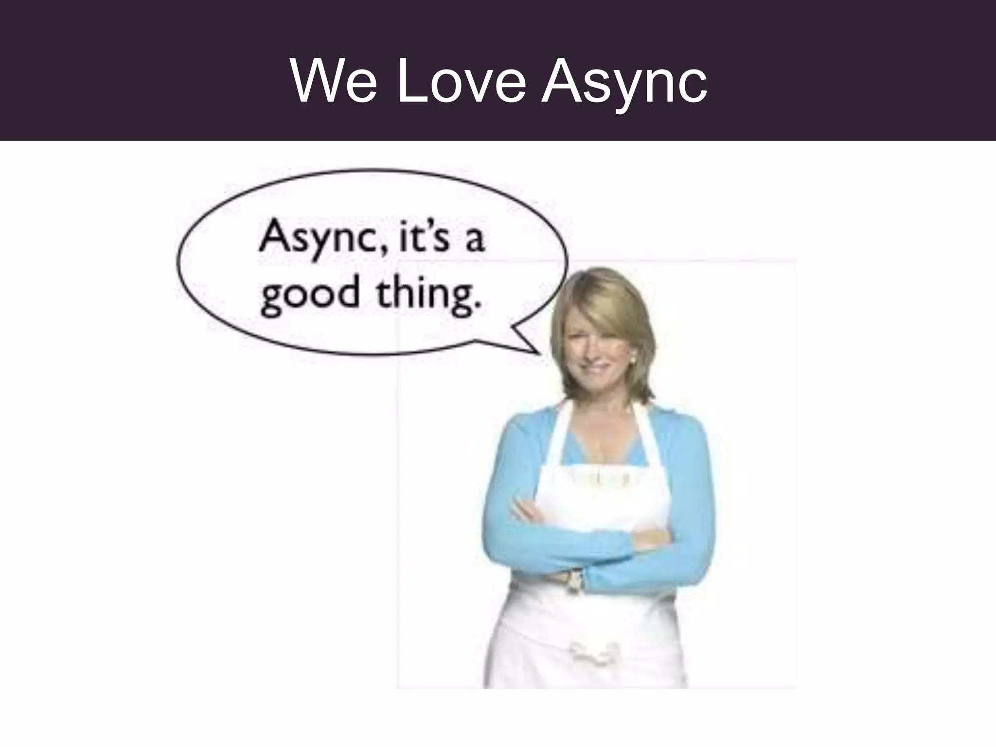 We Love Async
 