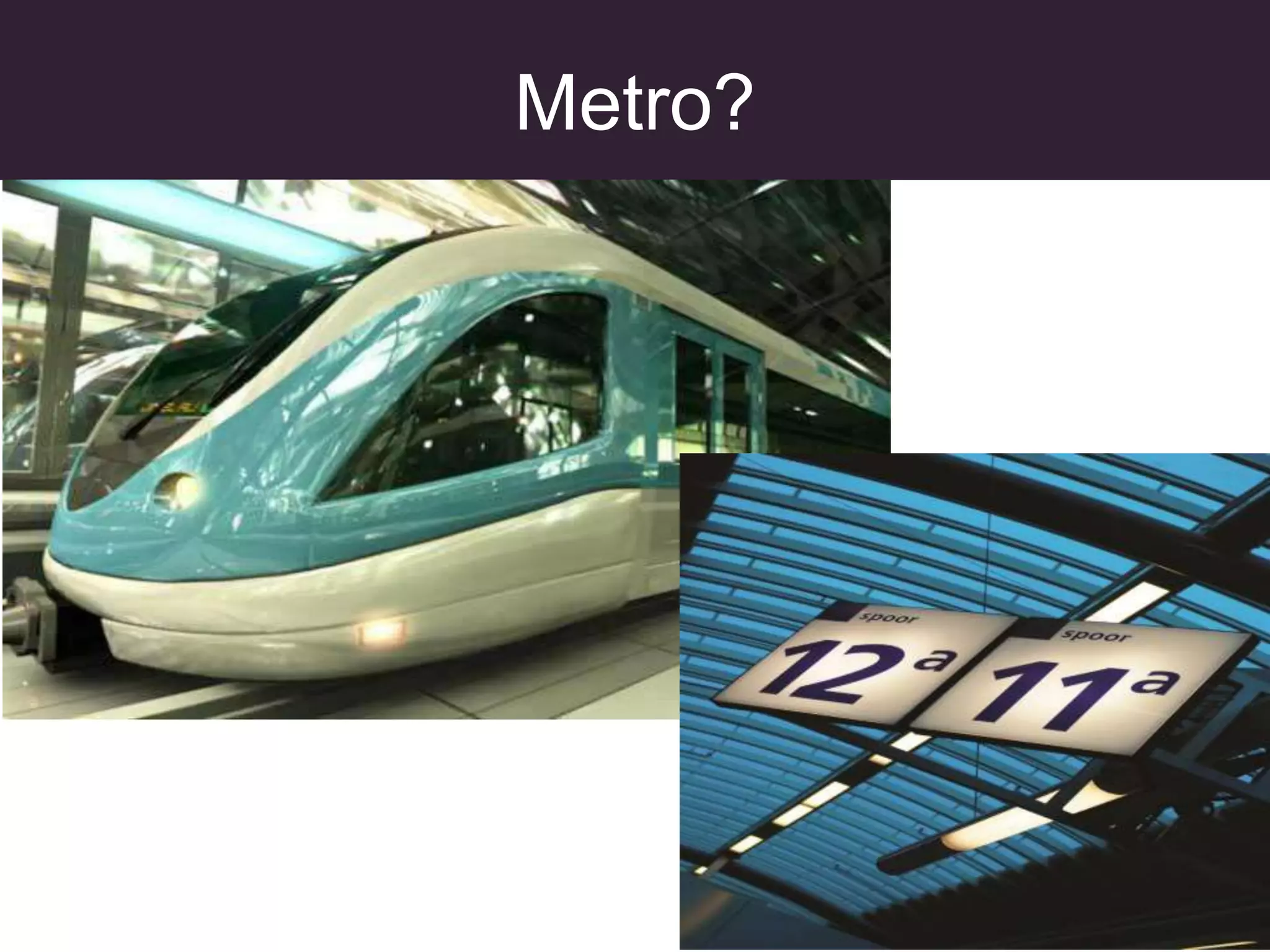Metro?
 