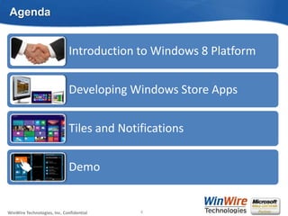 Agenda


                             Introduction to Windows 8 Platform


                             Developing Windows...