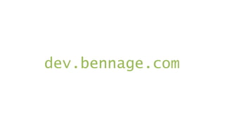 dev.bennage.com
    bennage
 