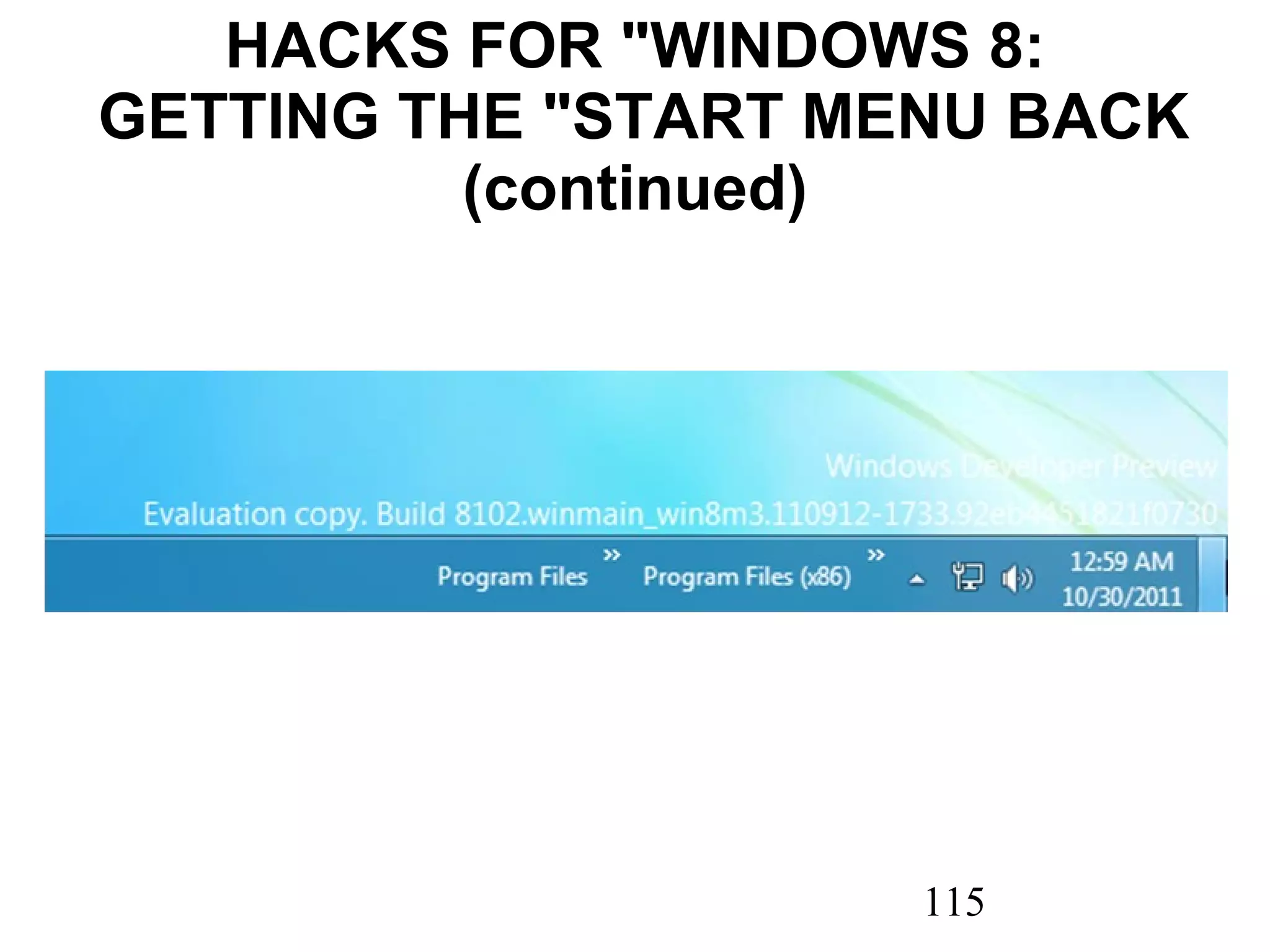 HACKS FOR &quot;WINDOWS 8:  GETTING THE &quot;START MENU BACK (continued) 