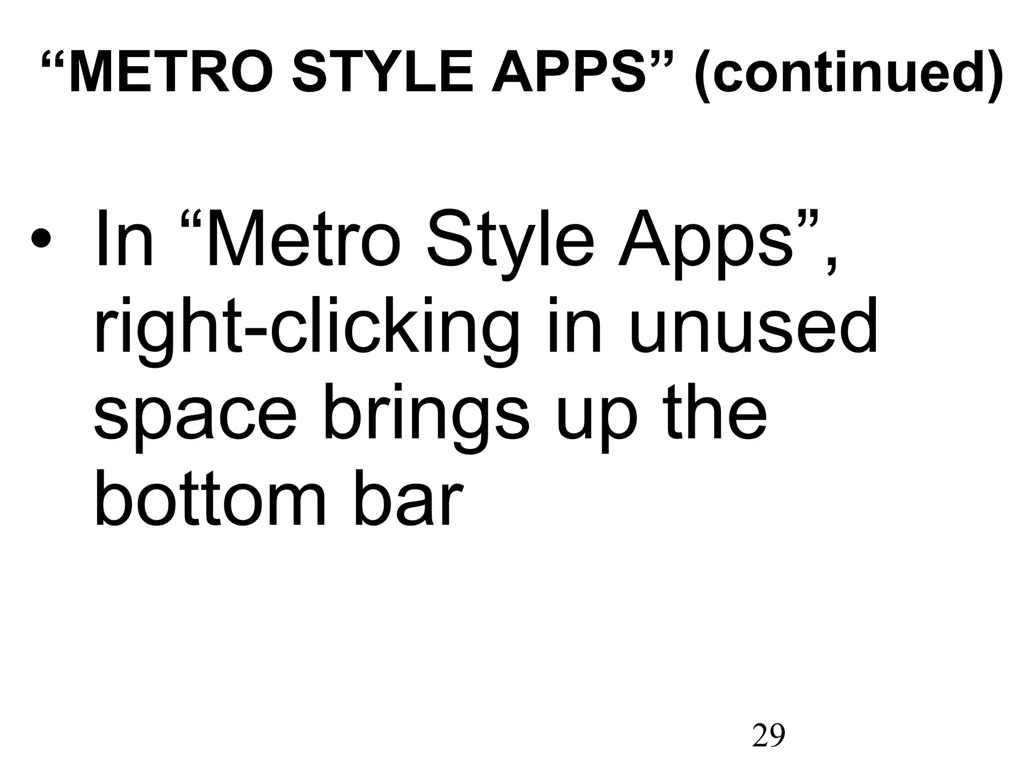 “ METRO STYLE APPS” (continued) In “Metro Style Apps”, right-clicking in unused space brings up the bottom bar 