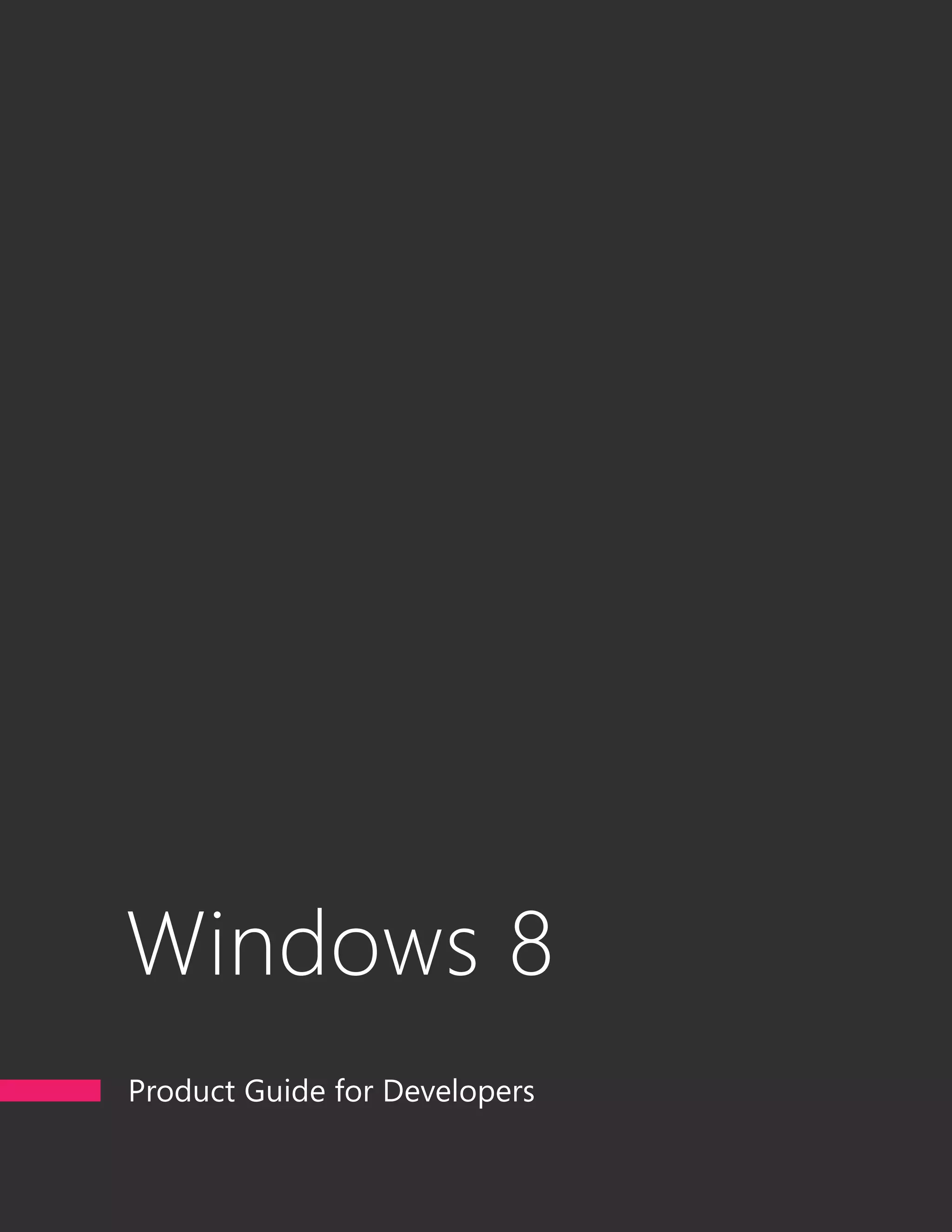 Windows 8
Product Guide for Developers

MSDN.Microsoft.com             I
 