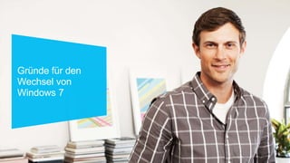 Gründe für den
Wechsel von
Windows 7
 