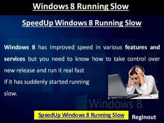 SpeedUp Windows 8 Running Slow
 