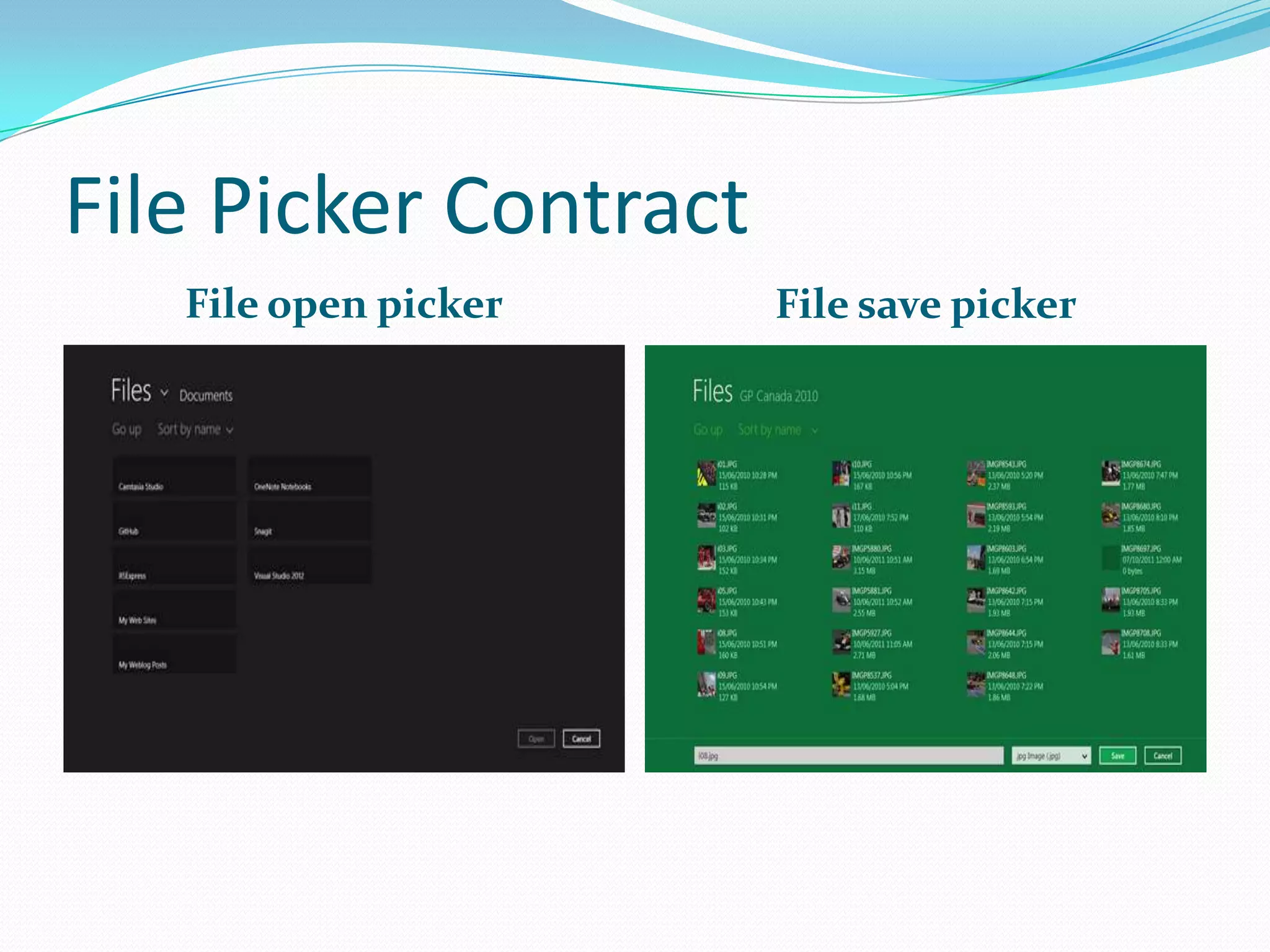 File Picker Contract
File open picker File save picker
 