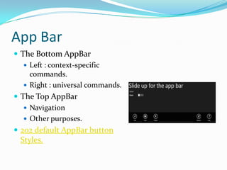 App Bar
 The Bottom AppBar
 Left : context-specific
commands.
 Right : universal commands.
 The Top AppBar
 Navigation
 Other purposes.
 202 default AppBar button
Styles.
 