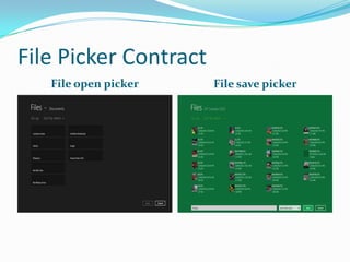 File Picker Contract
File open picker File save picker
 