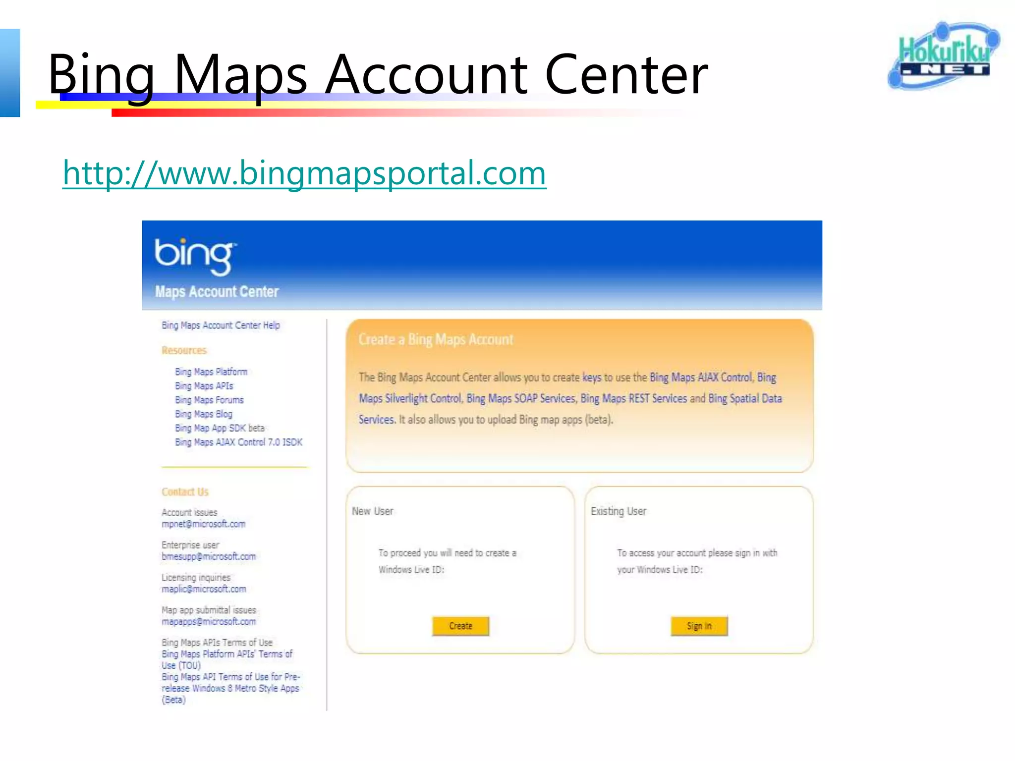 Bing Maps Account Center
http://www.bingmapsportal.com
 