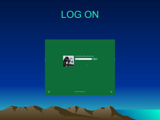 LOG ON 