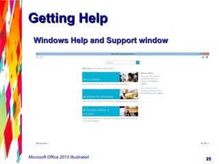 2525Microsoft Office 2013 Illustrated
Getting HelpGetting Help
Windows Help and Support windowWindows Help and Support window
 
