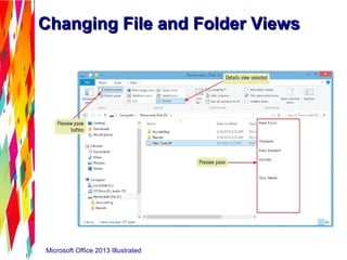 Changing File and Folder ViewsChanging File and Folder Views
Microsoft Office 2013 Illustrated
 
