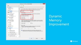 Dynamic
Memory
Improvement
 