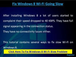 Click Here To Fix Windows 8 Wi-Fi Slow Problem
 