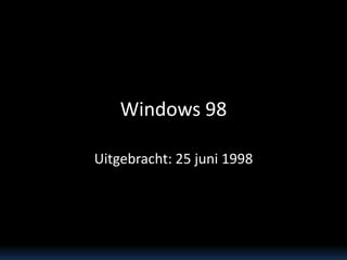 Windows 98
Uitgebracht: 25 juni 1998

 