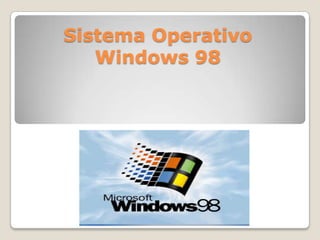 Sistema Operativo
   Windows 98
 