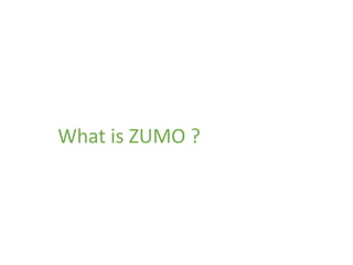 What is ZUMO ?
 