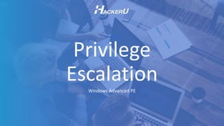 1
Windows Advanced PE
Privilege
Escalation
 