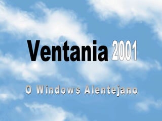 Ventania 2001 O Windows Alentejano 