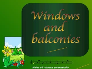 Windows and  balconies (from Italy) by Carla Slides will advance automatically. 