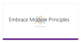 Embrace Modern Principles 
 