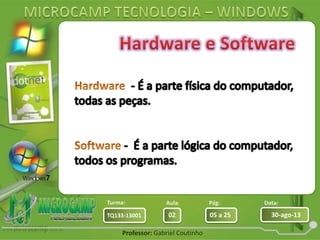 Aula: Pág: Data:
02 05 a 25 30-ago-13TQ133-13001
Turma:
Professor: Gabriel Coutinho
 