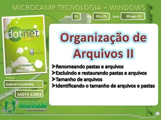 Aula: Pág: Data:
Turma:
01 05 a 25 30-ago-13
Gabriel Coutinho
Professor:
SA073-12003
 