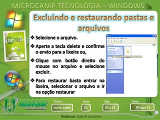 Aula: Pág: Data:
01 05 a 25 30-ago-13SA073-12003
Turma:
Professor: Gabriel Coutinho
 