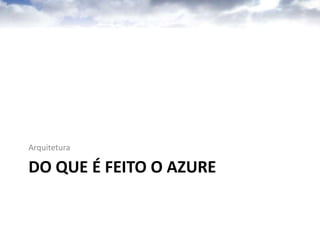 TimeOs melhores da casa(bestandbrightest)AmitabhSrivastava (Corporate Vice President)Dave Cutler (Technical Fellow - pai do NT e do VMS)Brad Calder (Director – especialistaemarmazenamento)YousefKhalidi (Distinguished Engineer, antigo Sun utility computing expert)Hoi Vo (especialista de SO e ferramentas de desenvolvimento)G.S. Rana (engenheiro);Hunter Hudson (Expert de provisionamento de datacenters)Manuvir Das (Developer evangelist)A maioria com mais de 10 anos de casa
