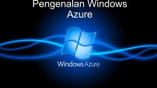 Pengenalan Windows
Azure

 