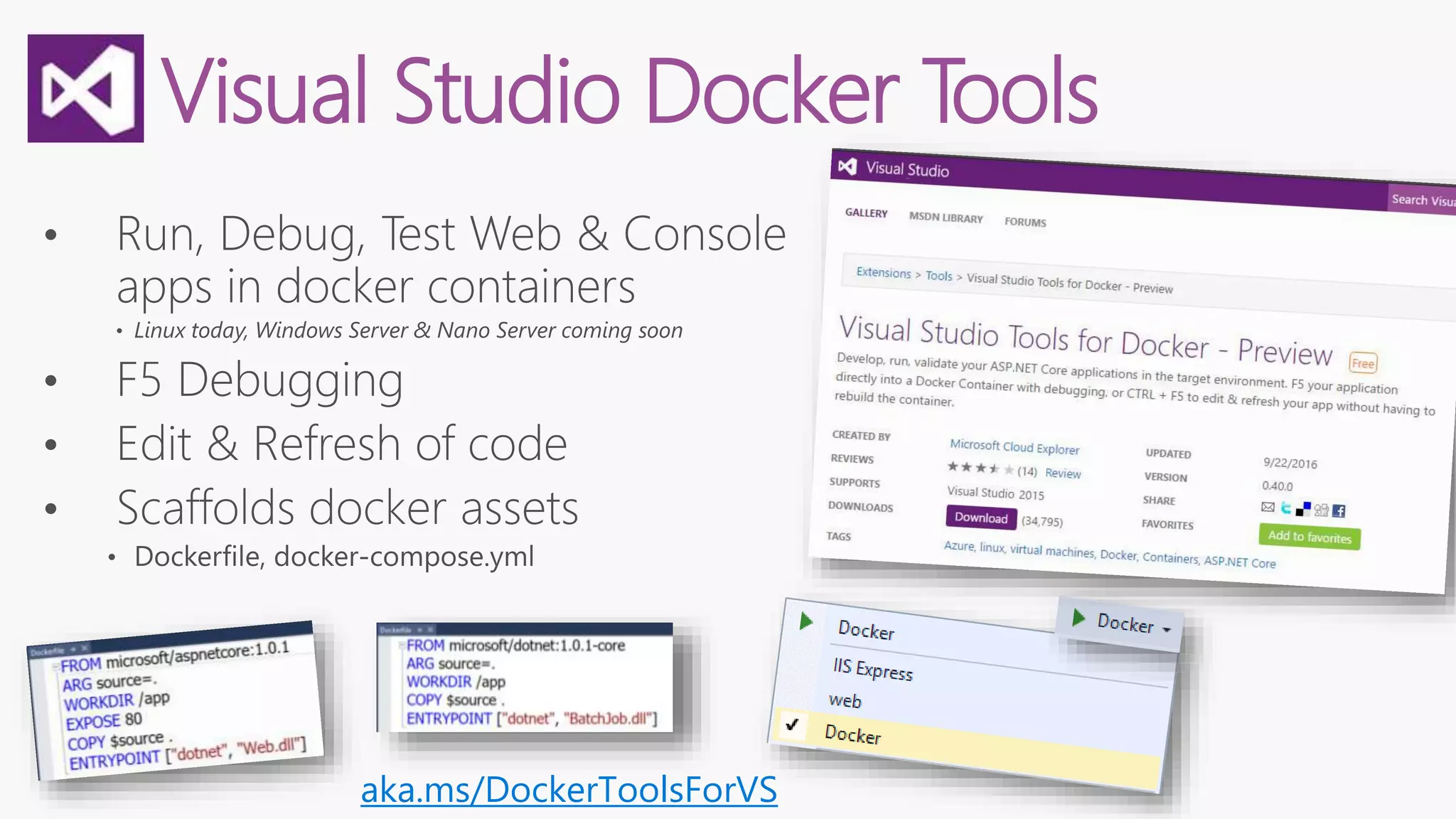 Visual Studio Docker Tools
aka.ms/DockerToolsForVS
 
