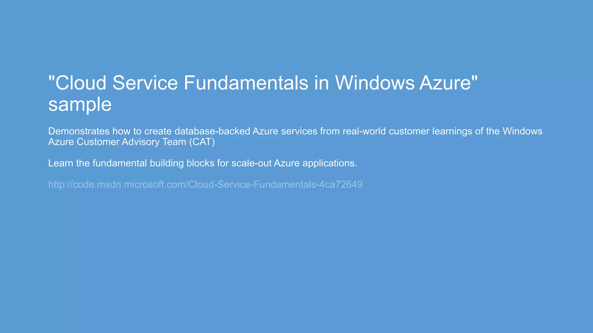 http://code.msdn.microsoft.com/Cloud-Service-Fundamentals-4ca72649
 