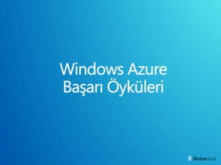 Windows Azure Başarı Öyküleri,[object Object]