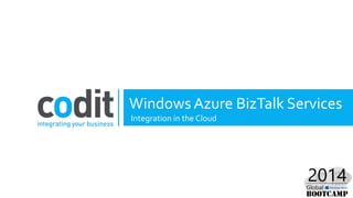 Windows Azure BizTalk Services
Integration in the Cloud
 