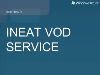 SECTION 3




INEAT VOD
SERVICE
 