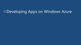 Developing Apps on Windows Azure
 
