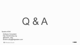 İbrahim ATAY
Software Consultant
http://ibrahimatay.org
@ibrahim_atay
Ibrahim.atay@bilgeadam.com

 