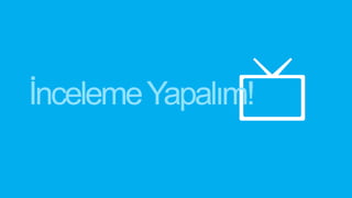 İnceleme Yapalım!

 